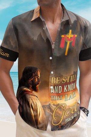 Be Still And Know That I Am God Hawaiian Shirt - Custom Hawaiian Shirts