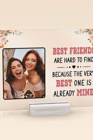 Best Friends Are Hard To Find - Personalized Acrylic Photo Plaque - Birthday, Friendship Day Gift For Besties, BFF, Friends