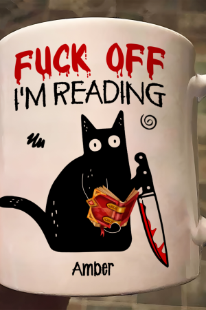 F*Ck Off I'M Reading - Funny Mug Gifts For Book Lovers, Nerd, Librarian - Personalized Mug