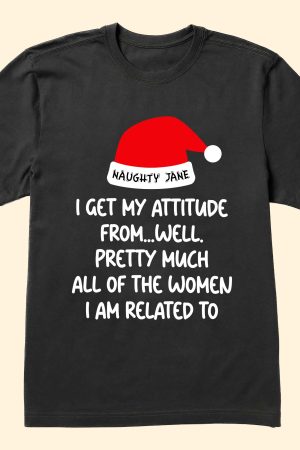 I Get My Attitude From... - Personalized Shirt