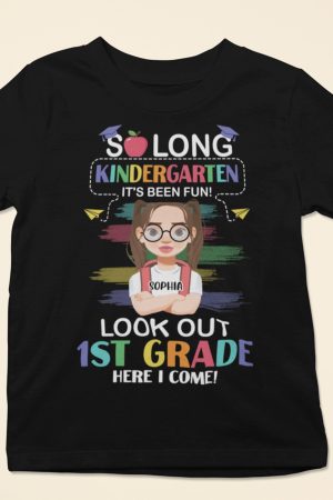 So Long Kindergarten It's Been Fun! Look Out 1St Grade - Personalized Shirt