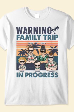 Warning Family Trip In Progress - Personalized Shirt